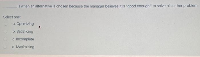 is when an alternative is chosen because the