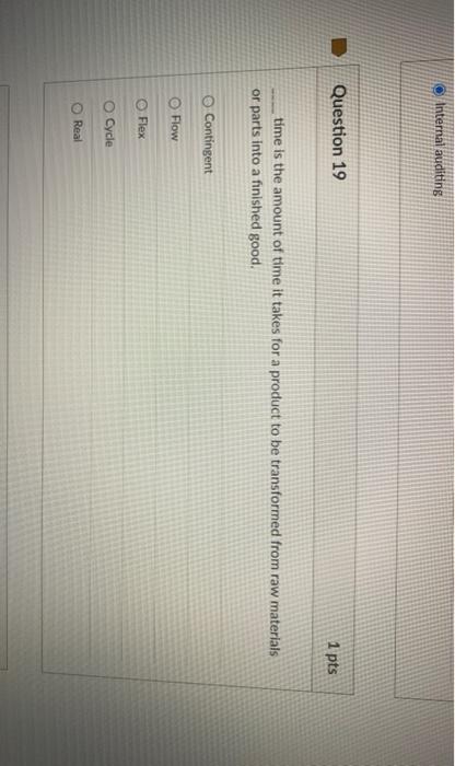Internal auditing Question 19 1 pts time is the