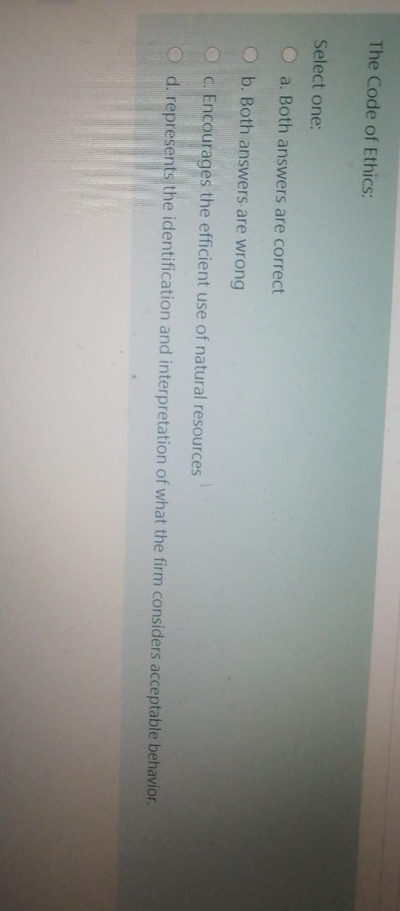 The Code of Ethics: Select one: a. Both answers
