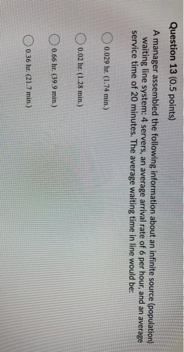 Question 13 (0.5 points) A manager assembled the