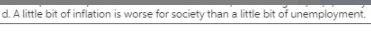 d. A little bit of inflation is worse for society