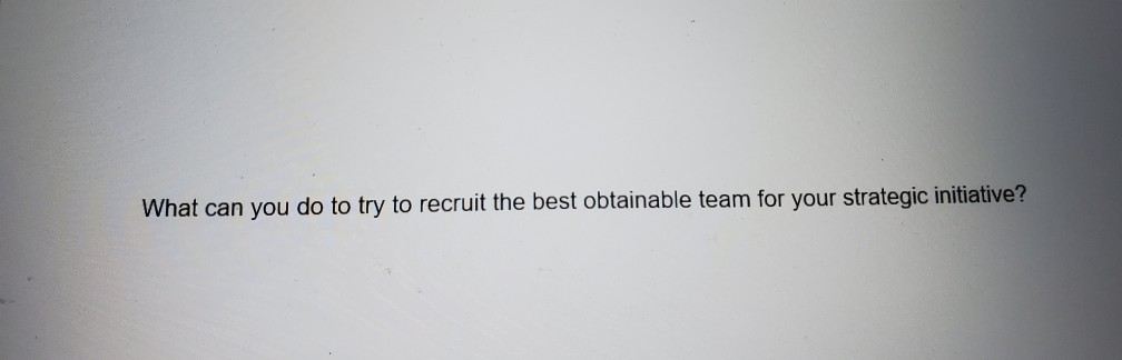 What can you do to try to recruit the best