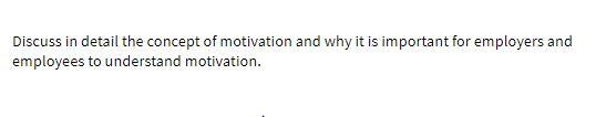Discuss in detail the concept of motivation and