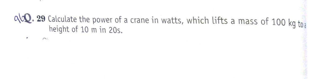 Q 29 q6Q. 29 Calculate the power of a crane in