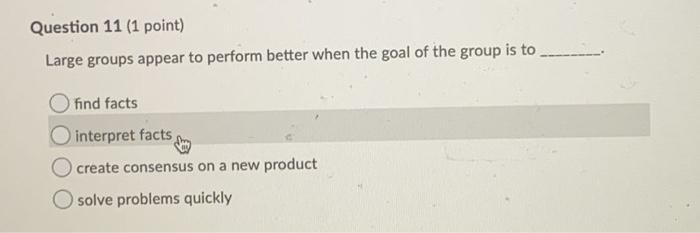 Question 11 (1 point) Large groups appear to
