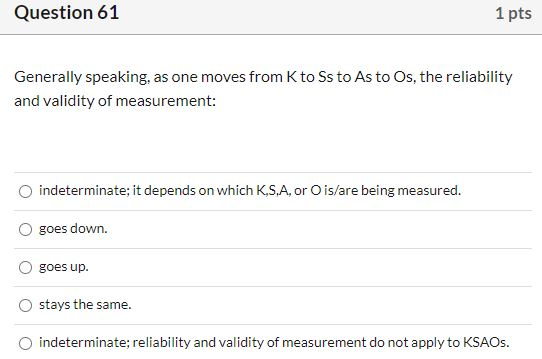 Question 61 1 pts Generally speaking, as one