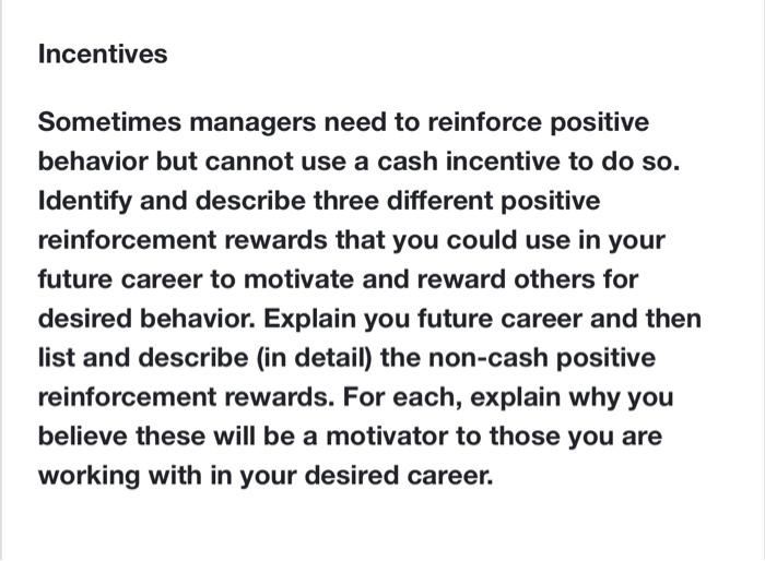 Incentives Sometimes managers need to reinforce