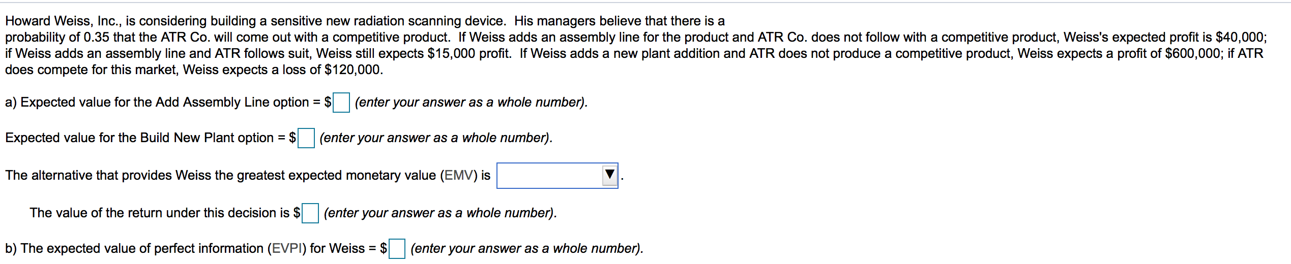 Howard Weiss, Inc., is considering building a