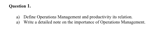 Question 1. a) Define Operations Management and