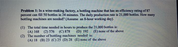 Problem 1: In a wine-making factory, a bottling