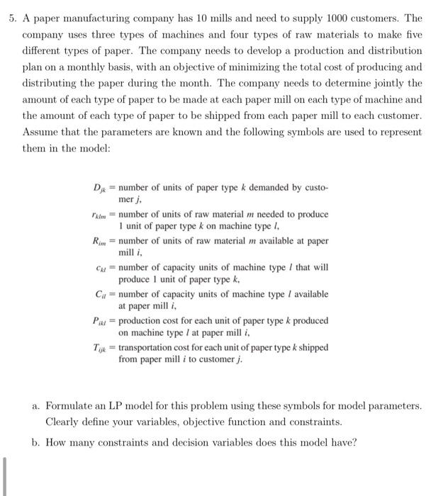 5. A paper manufacturing company has 10 mills and