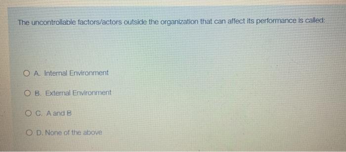 The uncontrollable factors/actors outside the