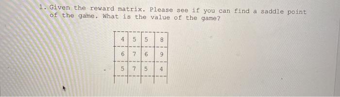 1. Given the reward matrix. Please see if you can