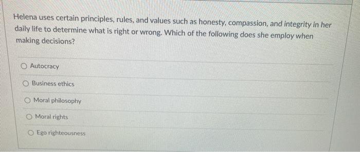 Helena uses certain principles, rules, and values