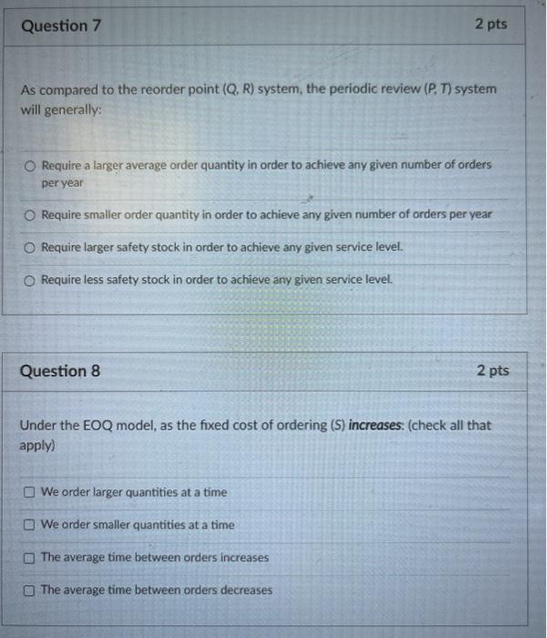 Question 7 2 pts As compared to the reorder point