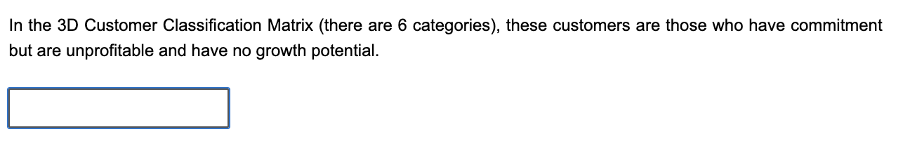 In the 3D Customer Classification Matrix (there
