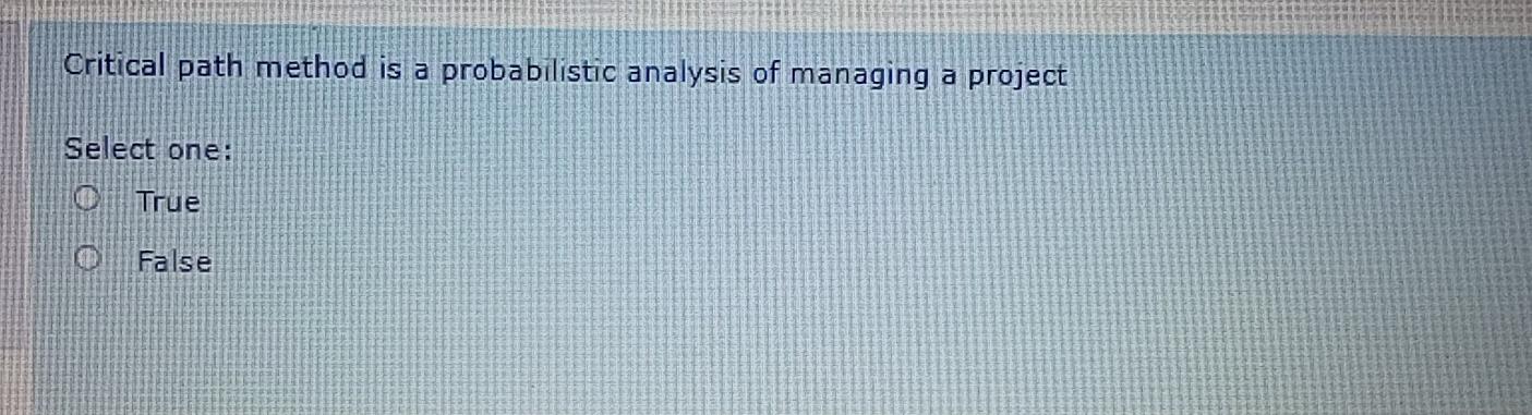 Critical path method is a probabilistic analysis