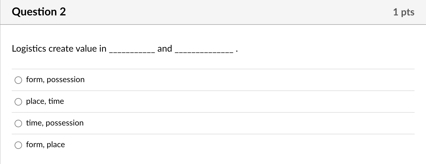 Logistics create value in and form, possession