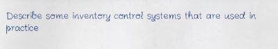 Describe some inventory control systems that are