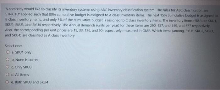 A company would like to classify its inventory