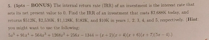5. (5pts - BONUS) The internal return rate (IRR)