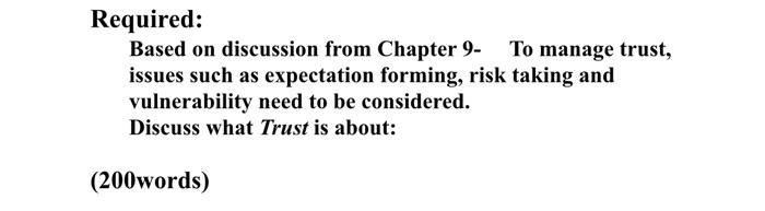 Required: Based on discussion from Chapter 9- To