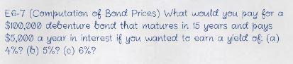 E6-7 (Computation of Bond Prices) What would you