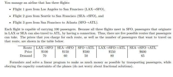 You manage an airline that has three flights: -