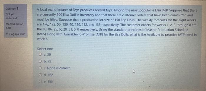 Question 1 Not yet answered A local manufacturer