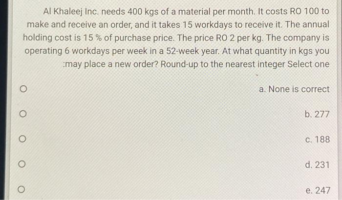 Al Khaleej Inc. needs 400 kgs of a material per