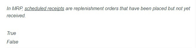 In MRP, scheduled receipts are replenishment