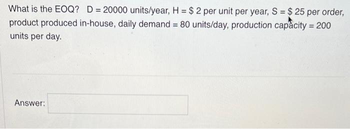 What is the EOQ? D=20000 units/year, H=$2 per