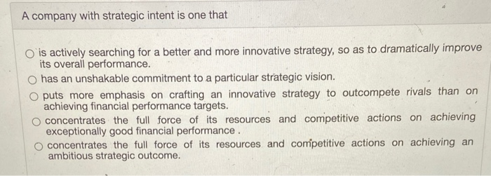 A company with strategic intent is one that O is