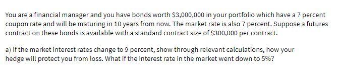 You are a financial manager and you have bonds