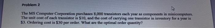 Problem 2 The MS Computer Corporation purchases