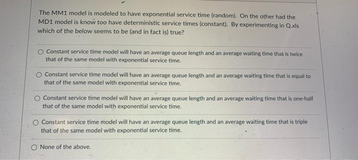 The MM1 model is modeled to have exponential