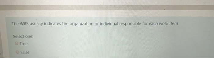 answer quickly plz The WBS usually indicates the