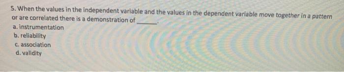 5. When the values in the independent variable