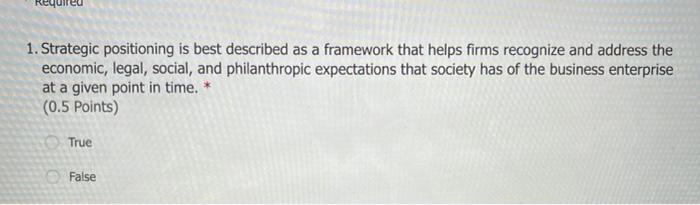 1. Strategic positioning is best described as a