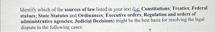 Identify which of the sources of law listed in