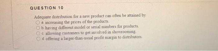 10. QUESTION 10 Adequate distribution for a new