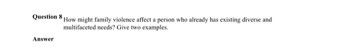 Question 8 How might family violence affect a