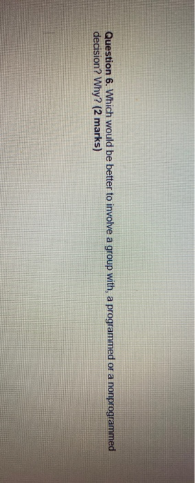 Question 6. Which would be better to involve a