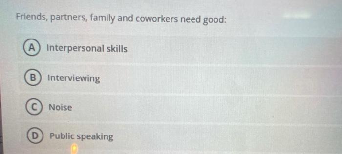 Friends, partners, family and coworkers need