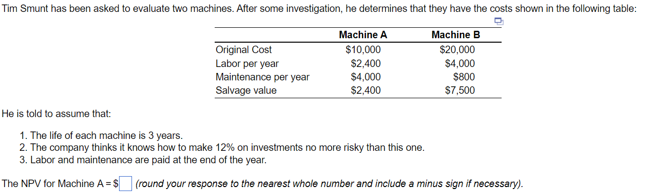 Calculate the NPV for Machine A and Machine B and