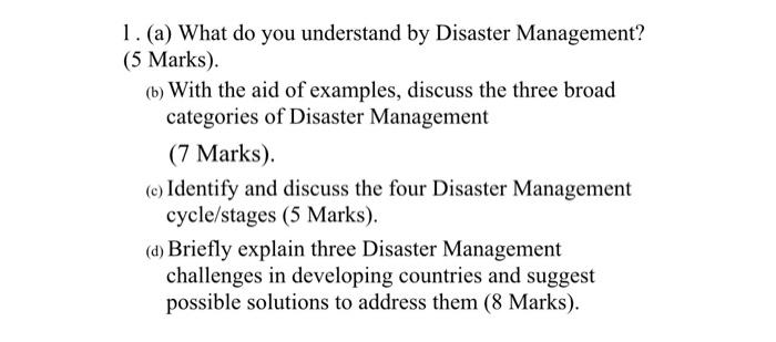 1. (a) What do you understand by Disaster