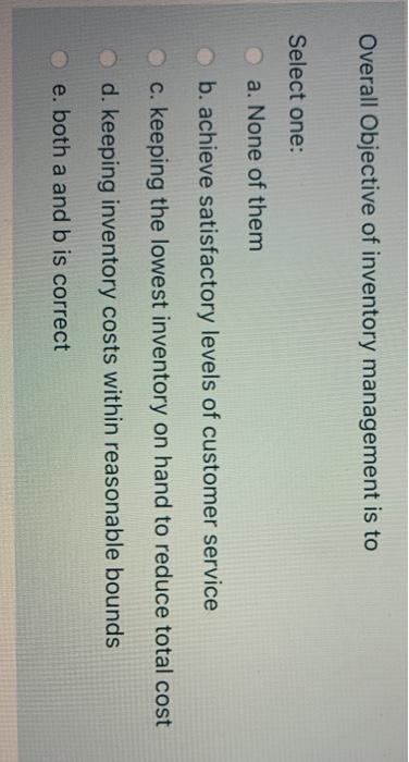 Overall Objective of inventory management is to