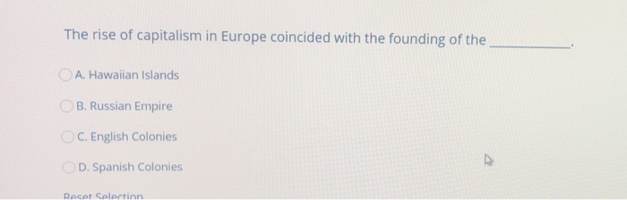 The rise of capitalism in Europe coincided with