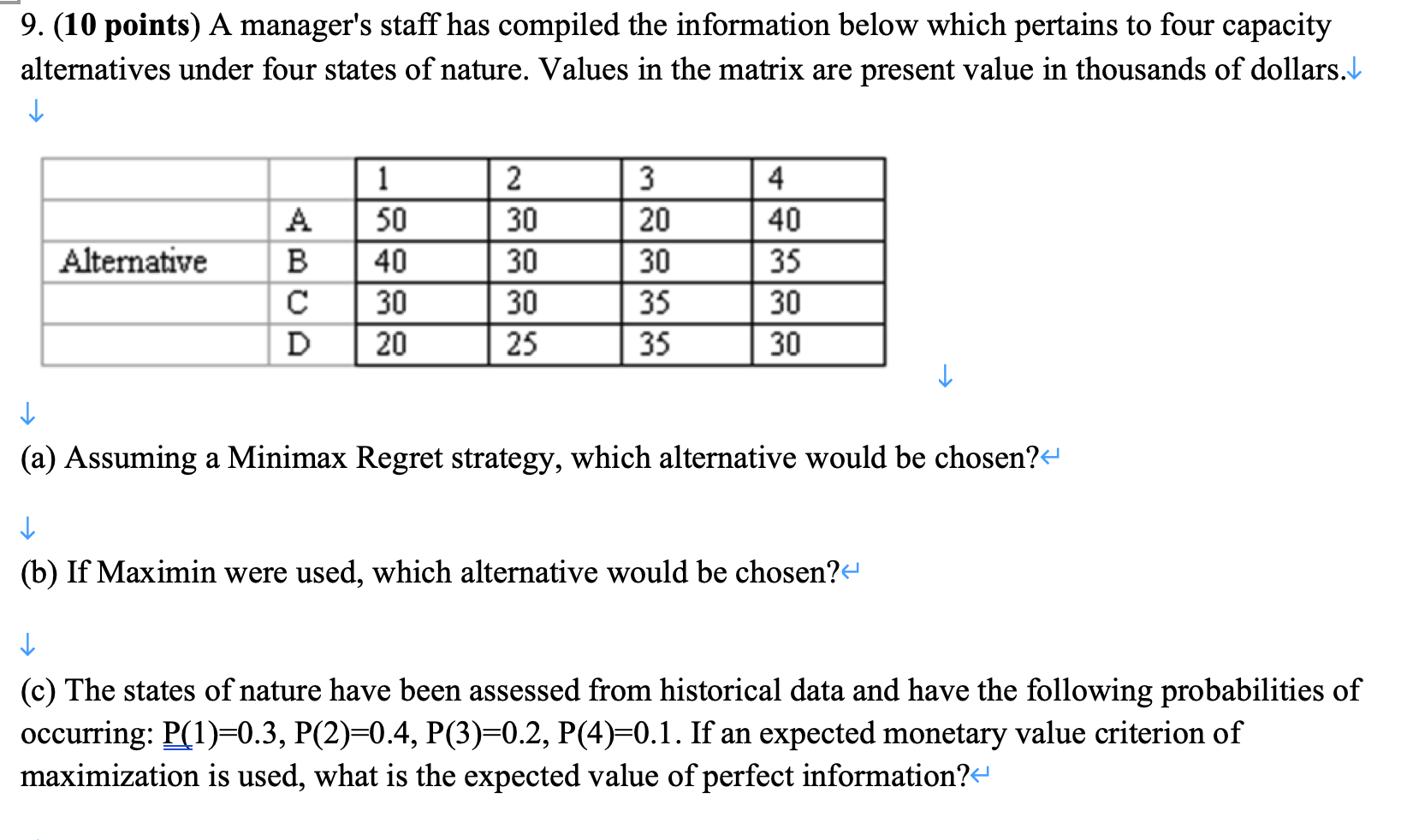 9. (10 points) A manager's staff has compiled the