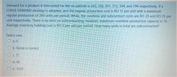 Demand for a product is forecasted for the six